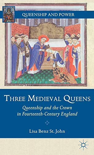 Beispielbild fr Three Medieval Queens: Queenship and the Crown in Fourteenth-Century England (Queenship and Power) zum Verkauf von Books From California
