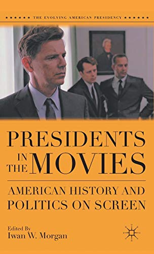 9780230113282: Presidents in the Movies: American History and Politics on Screen