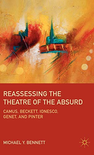 9780230113381: Reassessing the Theatre of the Absurd: Camus, Beckett, Lonesco, Genet, and Pinter