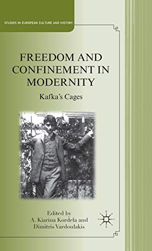 Stock image for Freedom and Confinement in Modernity: Kafka's Cages for sale by Ria Christie Collections