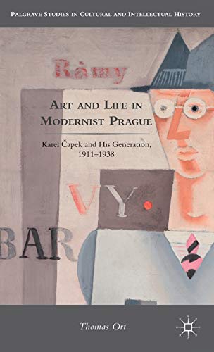 9780230113626: Art and Life in Modernist Prague: Karel Capek and His Generation, 1911-1938 (Palgrave Studies in Cultural and Intellectual History)