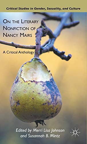 9780230113701: On the Literary Nonfiction of Nancy Mairs: A Critical Anthology (Critical Studies in Gender, Sexuality, and Culture)