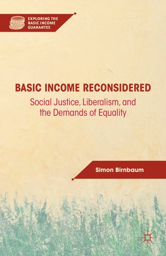 Basic Income Reconsidered: Social Justice, Liberalism, and the Demands of Equality (Exploring the...