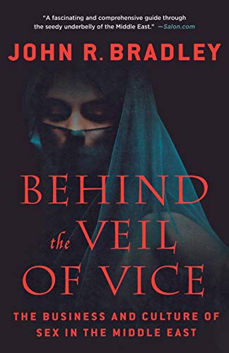 Beispielbild fr Behind the Veil of Vice: The Business and Culture of Sex in the Middle East zum Verkauf von Hastings of Coral Springs