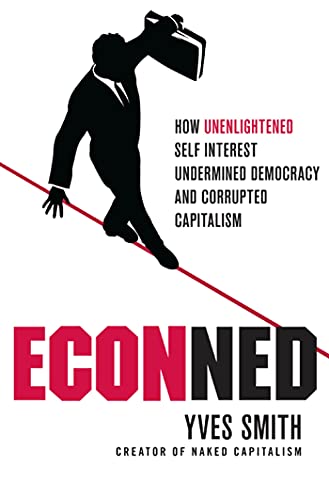 Stock image for ECONned: How Unenlightened Self Interest Undermined Democracy and Corrupted Capitalism for sale by Better World Books