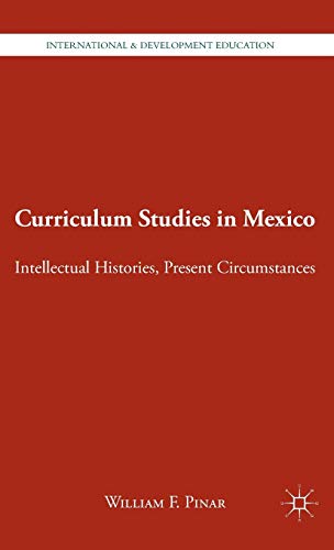 Curriculum Studies in Mexico: Intellectual Histories, Present Circumstances (International and De...