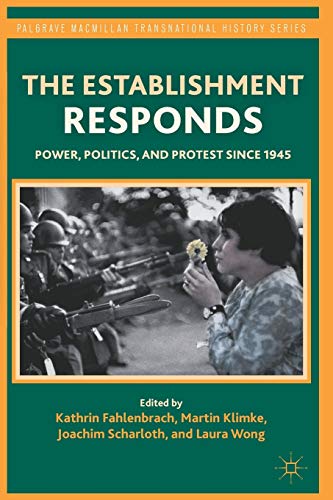 Stock image for The Establishment Responds: Power, Politics, and Protest since 1945 (Palgrave Macmillan Transnational History Series) [Paperback] Fahlenbrach, K.; Klimke, M.; Scharloth, J. and Wong, L. for sale by The Compleat Scholar