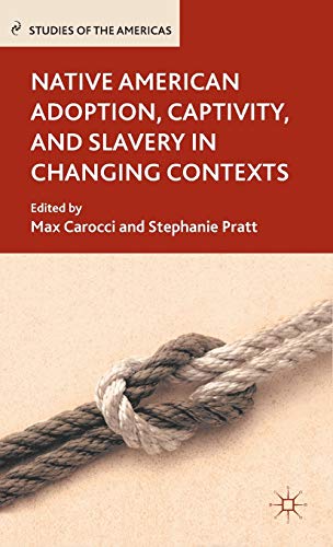 Stock image for Native American Adoption, Captivity, and Slavery in Changing Contexts for sale by Revaluation Books
