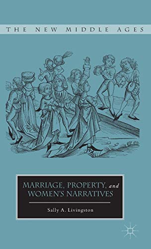 Marriage, Property, and Women's Narratives (The New Middle Ages)