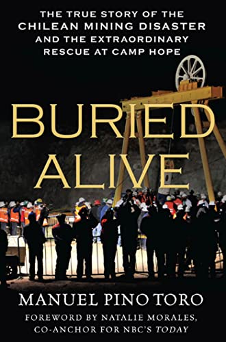 Beispielbild fr Buried Alive : The True Story of the Chilean Mining Disaster and the Extraordinary Rescue at Camp Hope zum Verkauf von Better World Books