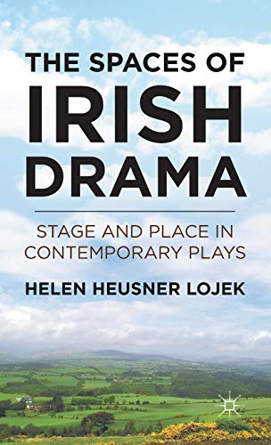 Stock image for The Spaces of Irish Drama: Stage and Place in Contemporary Plays for sale by Ria Christie Collections
