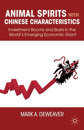 9780230115699: Animal Spirits With Chinese Characterstics: Investment Booms and Busts in the World's Emerging Economic Giant