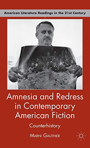 AMNESIA AND REDRESS IN CONTEMPORARY AMERICAN FICTION: COUNTERHISTORY (AMERICAN LITERATURE READING...