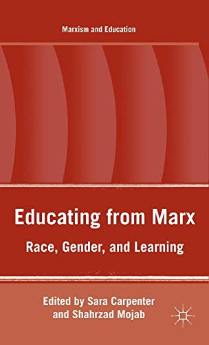 Imagen de archivo de Educating from Marx: Race, Gender, and Learning (Marxism and Education) a la venta por Kennys Bookshop and Art Galleries Ltd.