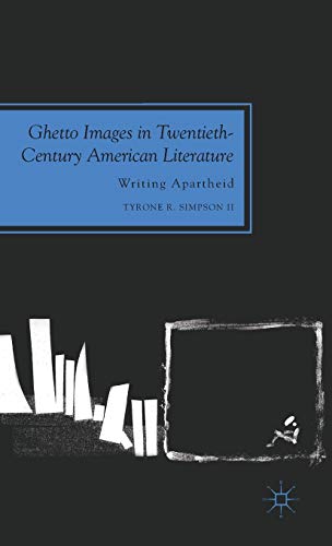 Ghetto Images in Twentieth-Century American Literature: Writing Apartheid (Future of Minority Stu...