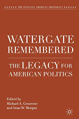 Stock image for Watergate Remembered: The Legacy for American Politics (Evolving American Presidency) for sale by Ergodebooks