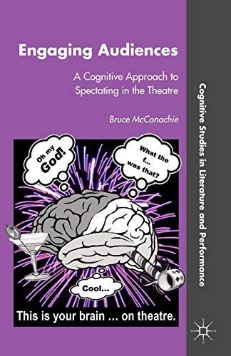 9780230116733: Engaging Audiences: A Cognitive Approach to Spectating in the Theatre (Cognitive Studies in Literature and Performance)