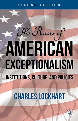 9780230116764: The Roots of American Exceptionalism: Institutions, Culture, and Policies