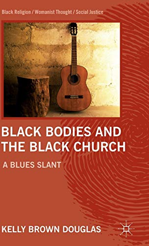 Beispielbild fr Black Bodies and the Black Church: A Blues Slant (Black Religion/Womanist Thought/Social Justice) zum Verkauf von Bestsellersuk