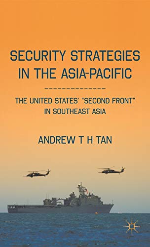 Security Strategies in the Asia-Pacific: The United States' "Second Front" in Southeast Asia