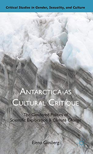 Imagen de archivo de Antarctica as Cultural Critique: The Gendered Politics of Scientific Exploration and Climate Change a la venta por Ria Christie Collections
