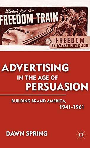 Advertising in the Age of Persuasion: Building Brand America, 1941-1961