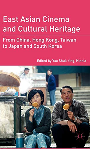 Beispielbild fr East Asian Cinema and Cultural Heritage: From China, Hong Kong, Taiwan to Japan and South Korea zum Verkauf von BooksRun