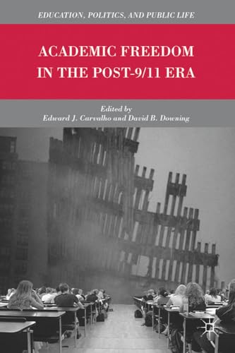 Imagen de archivo de Academic Freedom in the Post-9/11 Era (Education, Politics, and Public Life) a la venta por Ergodebooks