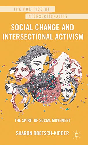 9780230117273: Social Change and Intersectional Activism: The Spirit of Social Movement (The Politics of Intersectionality)