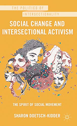 Stock image for Social Change and Intersectional Activism: The Spirit of Social Movement (The Politics of Intersectionality) for sale by HPB-Red