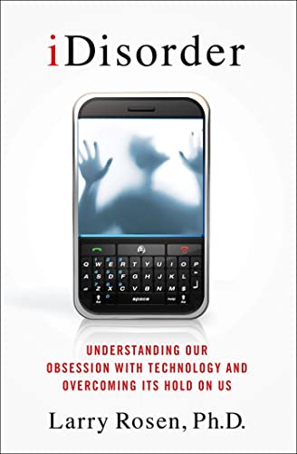 Stock image for iDisorder: Understanding Our Obsession With Technology and Overcoming Its Hold on Us for sale by Once Upon A Time Books