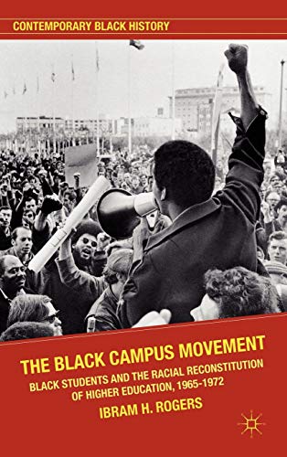 9780230117808: The Black Campus Movement: Black Students and the Racial Reconstitution of Higher Education, 1965-1972 (Contemporary Black History)