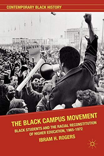 Stock image for The Black Campus Movement: Black Students and the Racial Reconstitution of Higher Education, 1965 "1972 (Contemporary Black History) for sale by A Team Books