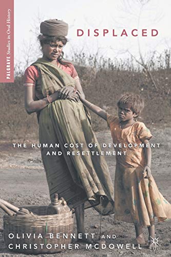 Imagen de archivo de Displaced: The Human Cost of Development and Resettlement (Palgrave Studies in Oral History) a la venta por Bestsellersuk