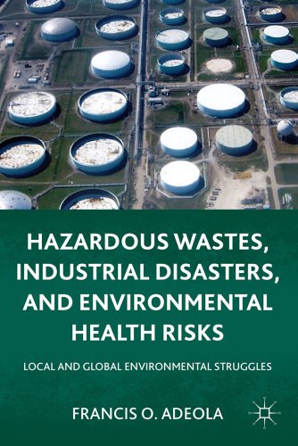 Hazardous Wastes, Industrial Disasters, and Environmental Health Risks: Local and Global Environm...