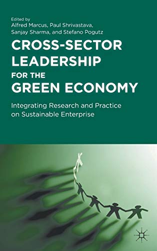 Cross-Sector Leadership for the Green Economy: Integrating Research and Practice on Sustainable Enterprise (9780230119406) by Marcus, A.; Shrivastava, P.; Sharma, S.; Loparo, Kenneth A.