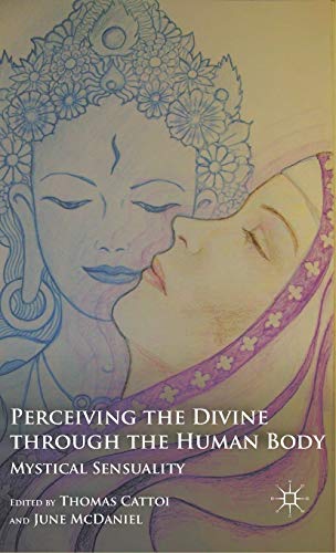 Stock image for Perceiving the Divine Through the Human Body: Mystical Sensuality for sale by Revaluation Books