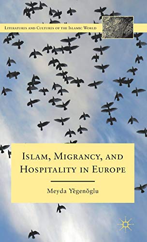 Islam, Migrancy, and Hospitality in Europe (Literatures and Cultures of the Islamic World)