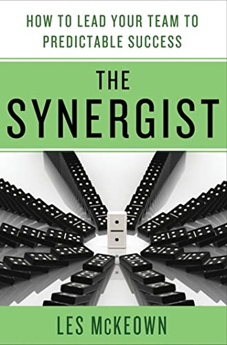 Stock image for The Synergist: How to Lead Your Team to Predictable Success for sale by SecondSale