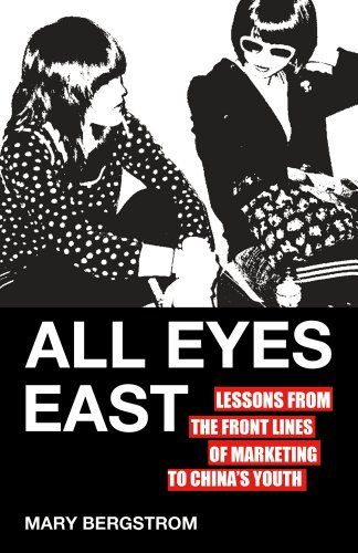 9780230120624: All Eyes East: Lessons from the Front Lines of Marketing to China's Youth