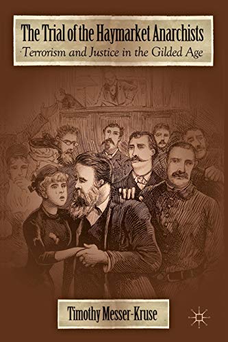 Imagen de archivo de The Trial of the Haymarket Anarchists: Terrorism and Justice in the Gilded Age a la venta por BooksRun