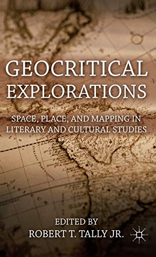 Imagen de archivo de Geocritical Explorations : Space, Place, and Mapping in Literary and Cultural Studies a la venta por Better World Books: West
