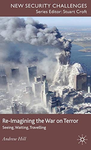 Beispielbild fr Re-Imagining the War on Terror: Seeing, Waiting, Travelling (New Security Challenges) zum Verkauf von WorldofBooks