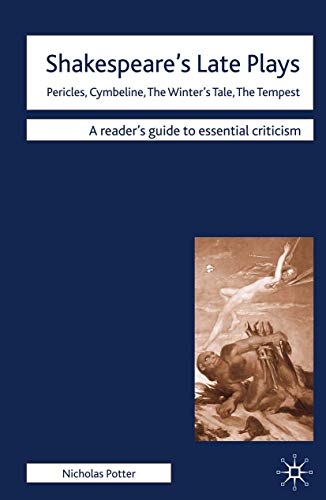 Stock image for Shakespeare's Late Plays: Pericles, Cymbeline, The Winter's Tale, The Tempest: 44 (Readers' Guides to Essential Criticism) for sale by WorldofBooks