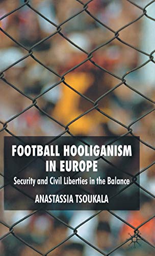 Beispielbild fr Football Hooliganism in Europe: Security and Civil Liberties in the Balance zum Verkauf von art longwood books