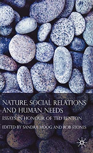 Stock image for Nature, Social Relations and Human Needs: Essays in Honour of Ted Benton for sale by Midtown Scholar Bookstore