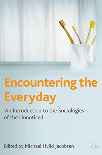 Stock image for Encountering the Everyday: An Introduction to the Sociologies of the Unnoticed for sale by WorldofBooks