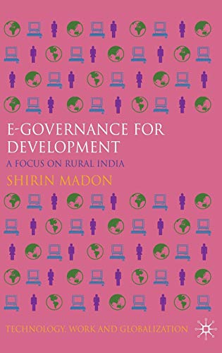 e-Governance for Development: A Focus on Rural India (Technology, Work and Globalization)