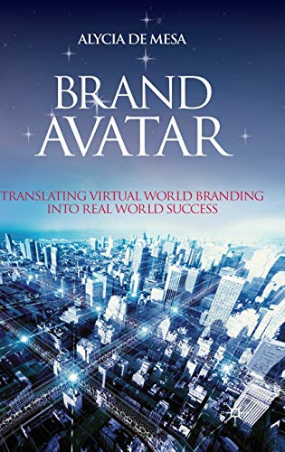 Brand Avatar: Translating Virtual World Branding into Real World Success