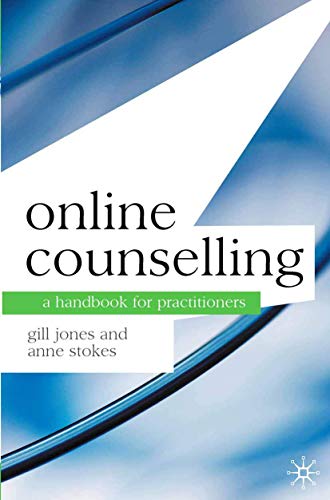 Online Counselling: A Handbook for Practitioners (Professional Handbooks in Counselling and Psychotherapy, 3) (9780230201958) by Jones, Gill